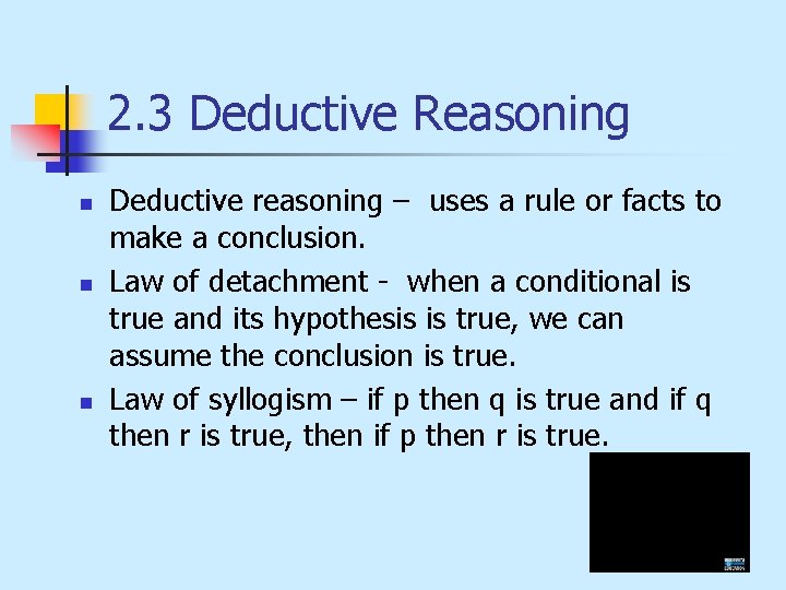 2. 3 Deductive Reasoning n n n Deductive reasoning – uses a rule or