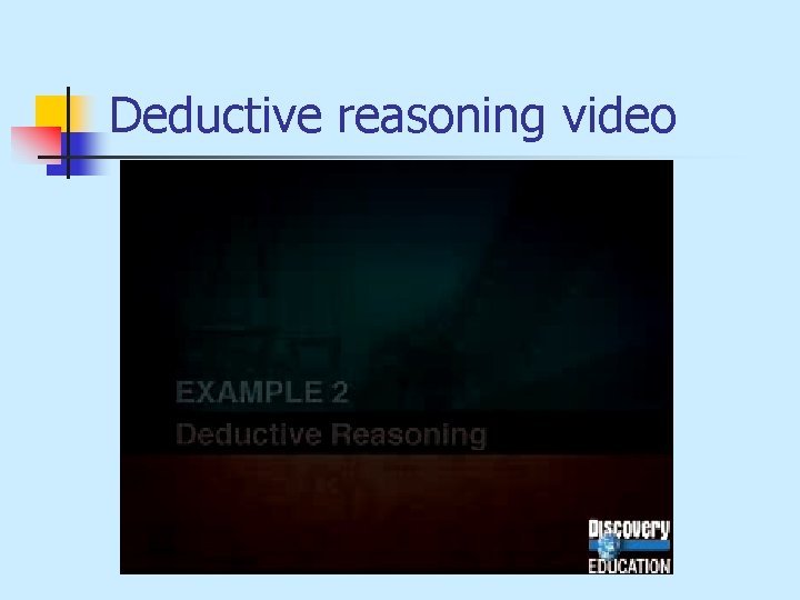 Deductive reasoning video 