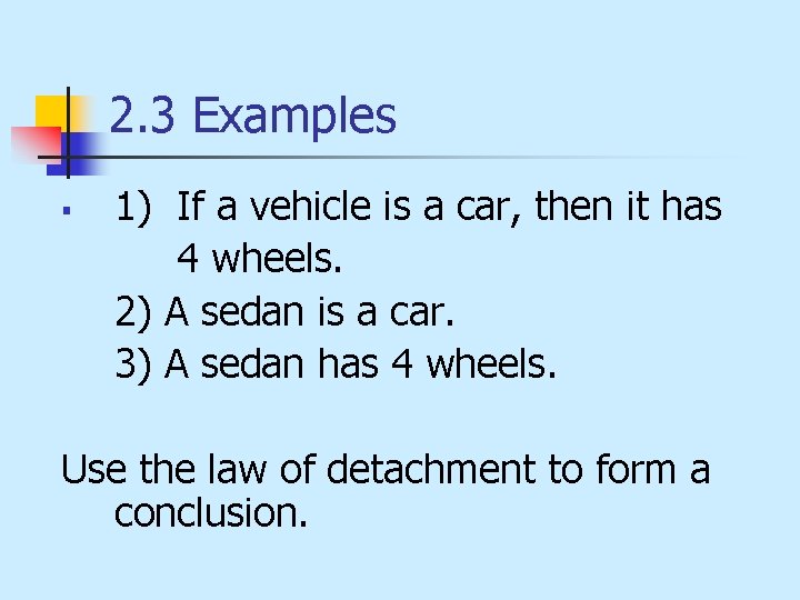 2. 3 Examples § 1) If a vehicle is a car, then it has