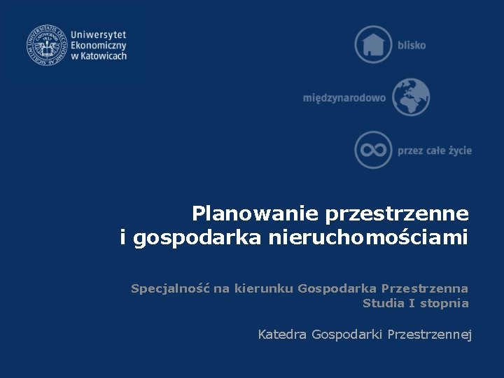 Planowanie przestrzenne i gospodarka nieruchomościami Specjalność na kierunku Gospodarka Przestrzenna Studia I stopnia Katedra