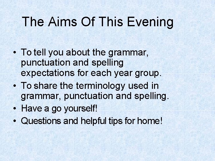 The Aims Of This Evening • To tell you about the grammar, punctuation and