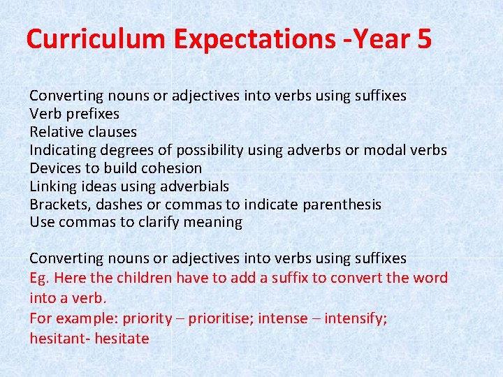 Curriculum Expectations -Year 5 Converting nouns or adjectives into verbs using suffixes Verb prefixes