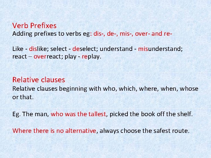 Verb Prefixes Adding prefixes to verbs eg: dis-, de-, mis-, over- and re. Like