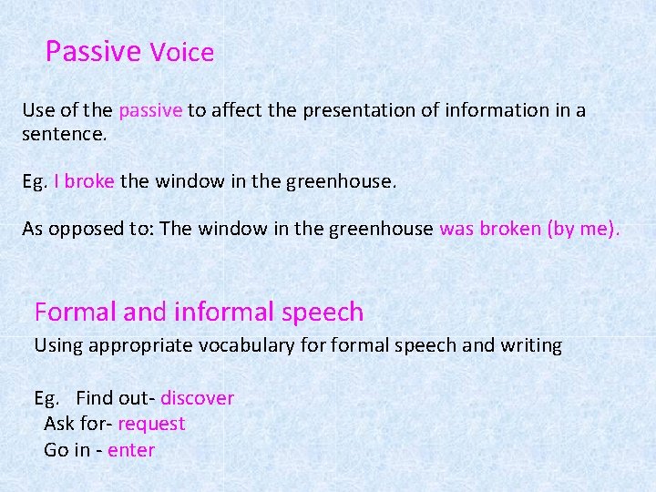 Passive Voice Use of the passive to affect the presentation of information in a