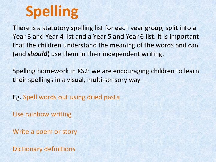 Spelling There is a statutory spelling list for each year group, split into a