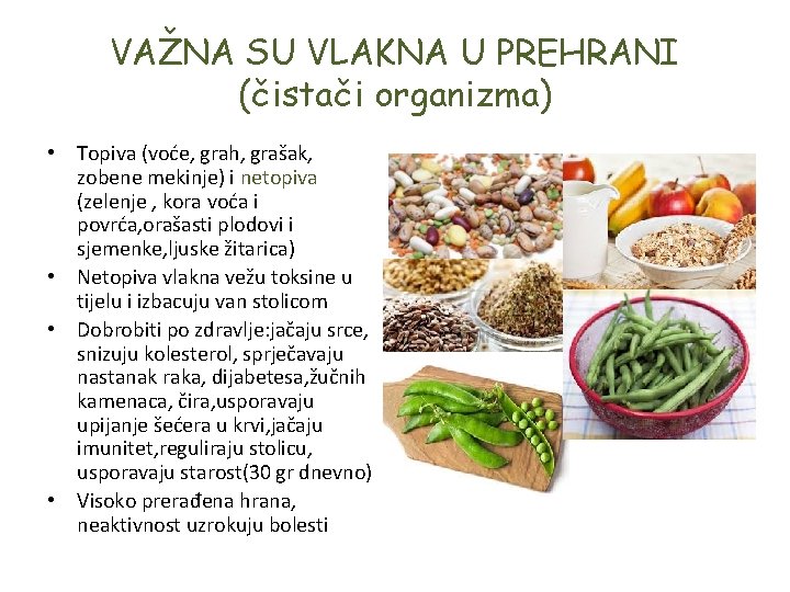 VAŽNA SU VLAKNA U PREHRANI (čistači organizma) • Topiva (voće, grah, grašak, zobene mekinje)
