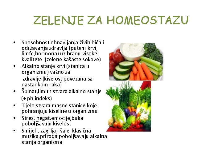 ZELENJE ZA HOMEOSTAZU • • • Sposobnost obnavljanja živih bića i održavanja zdravlja (putem