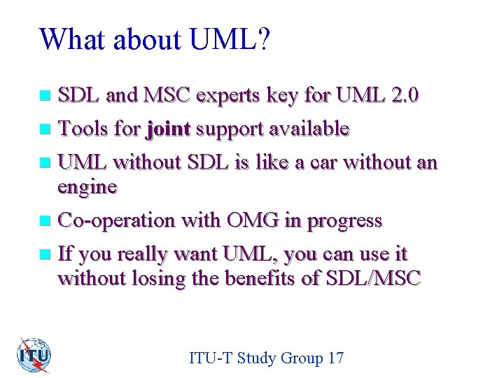 What about UML? SDL and MSC experts key for UML 2. 0 n Tools