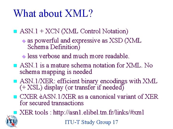 What about XML? n n n ASN. 1 + XCN (XML Control Notation) u