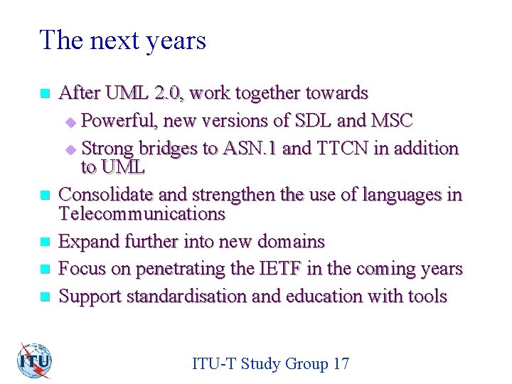 The next years n n n After UML 2. 0, work together towards u