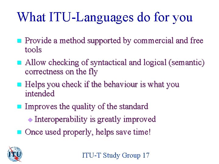 What ITU-Languages do for you n n n Provide a method supported by commercial