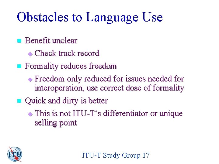 Obstacles to Language Use n Benefit unclear u Check track record n Formality reduces