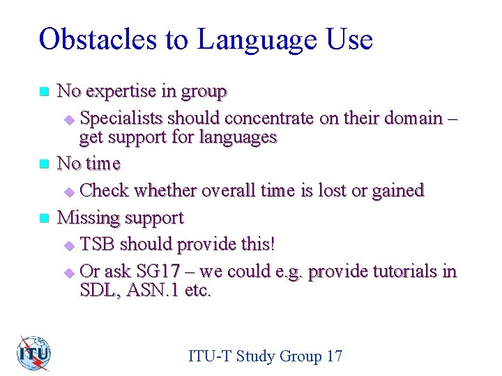 Obstacles to Language Use n n n No expertise in group u Specialists should