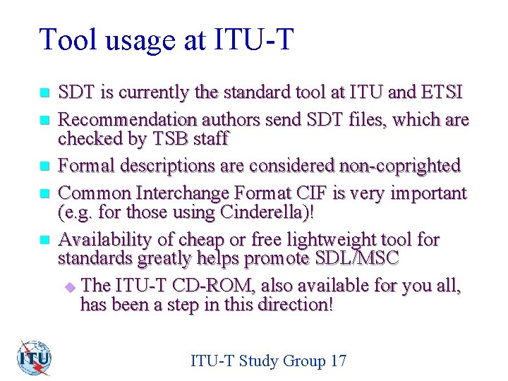 Tool usage at ITU-T n n n SDT is currently the standard tool at