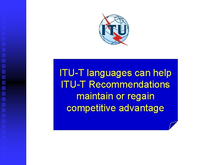 ITU-T languages can help ITU-T Recommendations maintain or regain competitive advantage 