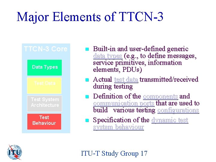 Major Elements of TTCN-3 Core n Data Types Test Data Test System Architecture Test