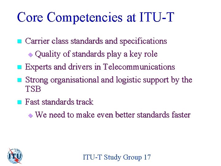 Core Competencies at ITU-T n Carrier class standards and specifications u Quality of standards
