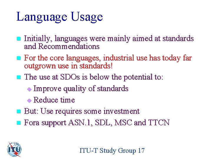 Language Usage n n n Initially, languages were mainly aimed at standards and Recommendations