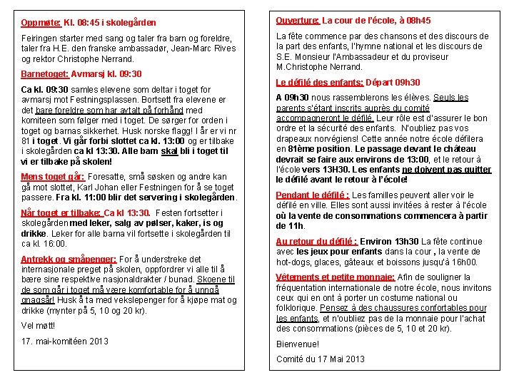 Oppmøte: Kl. 08: 45 i skolegården Ouverture: La cour de l’école, à 08 h