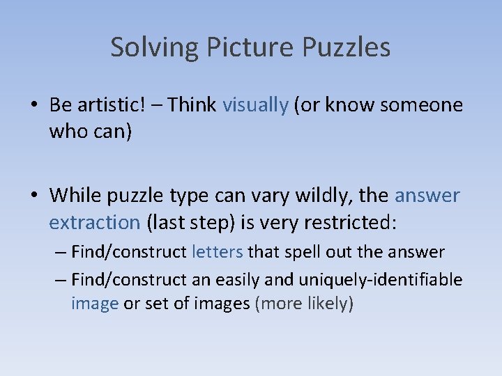 Solving Picture Puzzles • Be artistic! – Think visually (or know someone who can) Solving Picture Puzzles • Be artistic! – Think visually (or know someone who can)