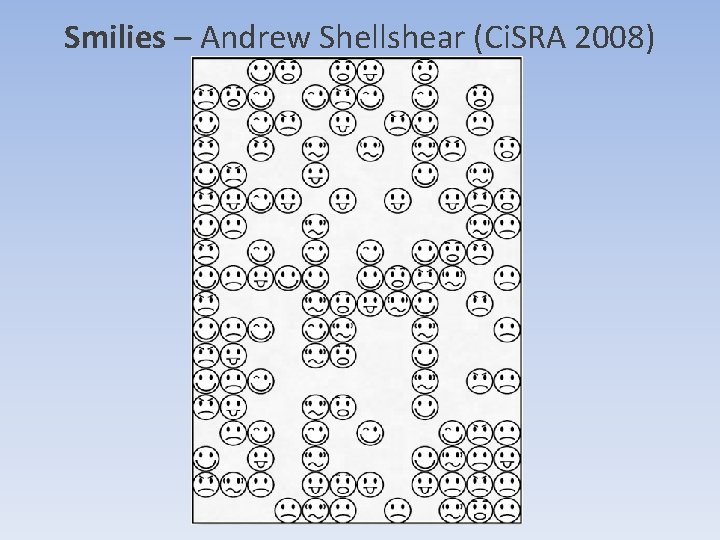 Smilies – Andrew Shellshear (Ci. SRA 2008) Smilies – Andrew Shellshear (Ci. SRA 2008)