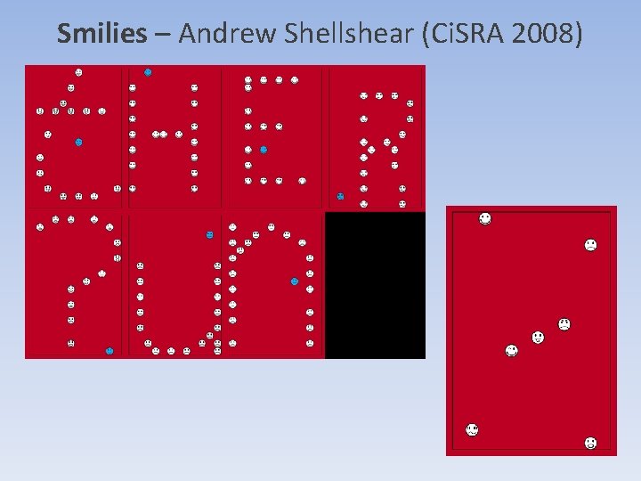 Smilies – Andrew Shellshear (Ci. SRA 2008) Smilies – Andrew Shellshear (Ci. SRA 2008)