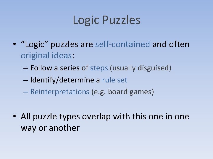Logic Puzzles • “Logic” puzzles are self-contained and often original ideas: – Follow a Logic Puzzles • “Logic” puzzles are self-contained and often original ideas: – Follow a