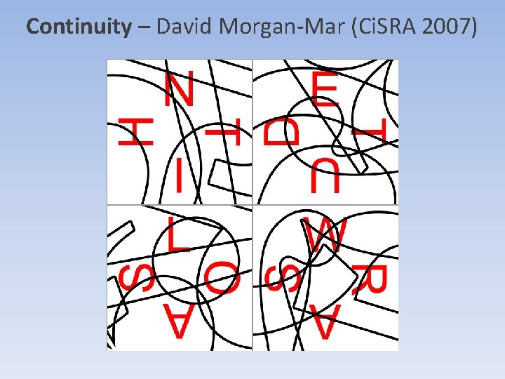Continuity – David Morgan-Mar (Ci. SRA 2007) Continuity – David Morgan-Mar (Ci. SRA 2007)
