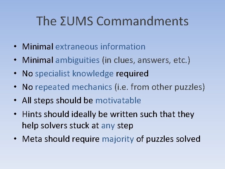 The ΣUMS Commandments Minimal extraneous information Minimal ambiguities (in clues, answers, etc. ) No The ΣUMS Commandments Minimal extraneous information Minimal ambiguities (in clues, answers, etc. ) No