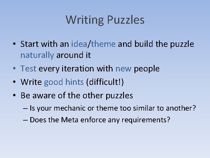 Writing Puzzles • Start with an idea/theme and build the puzzle naturally around it Writing Puzzles • Start with an idea/theme and build the puzzle naturally around it