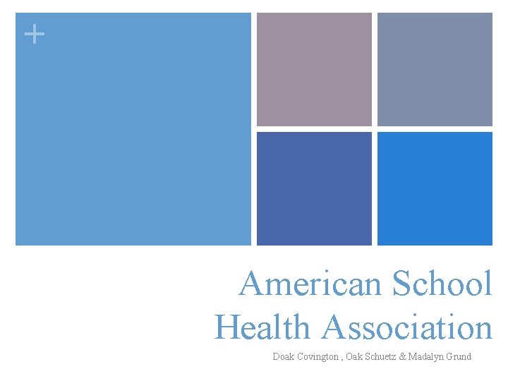 + American School Health Association Doak Covington , Oak Schuetz & Madalyn Grund 