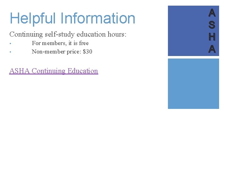 Helpful Information Continuing self-study education hours: • • For members, it is free Non-member