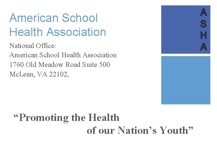 American School Health Association National Office: American School Health Association 1760 Old Meadow Road