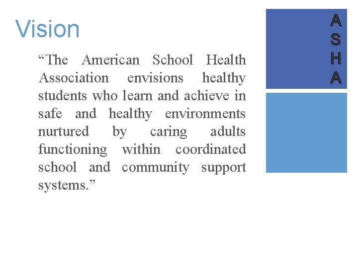 Vision + “The American School Health Association envisions healthy students who learn and achieve