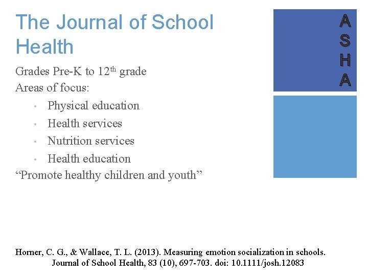 The Journal of School Health Grades Pre-K to 12 th grade Areas of focus: