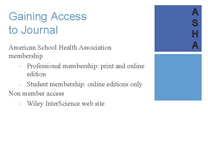 Gaining Access to Journal American School Health Association membership • Professional membership: print and