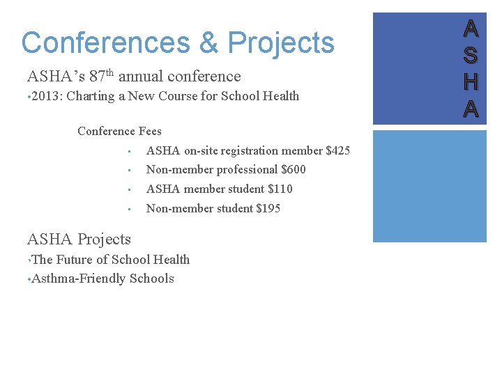 Conferences & Projects ASHA’s 87 th annual conference • 2013: Charting a New Course