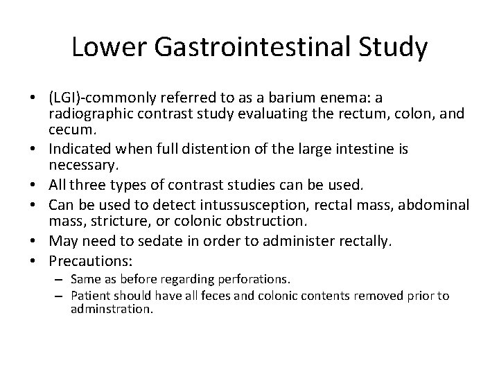 Lower Gastrointestinal Study • (LGI)-commonly referred to as a barium enema: a radiographic contrast
