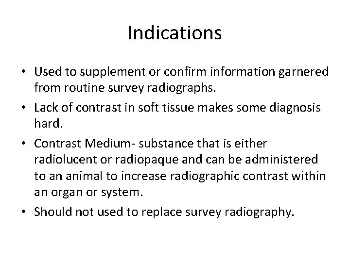 Indications • Used to supplement or confirm information garnered from routine survey radiographs. •