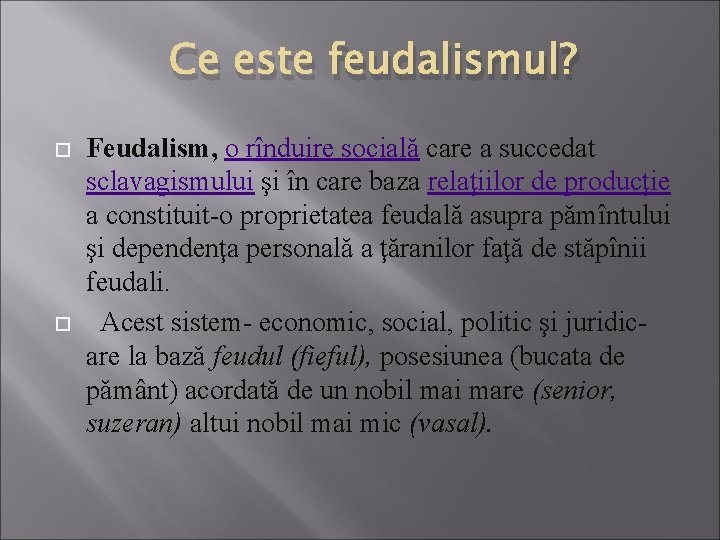 Ce este feudalismul? Feudalism, o rînduire socială care a succedat sclavagismului şi în care