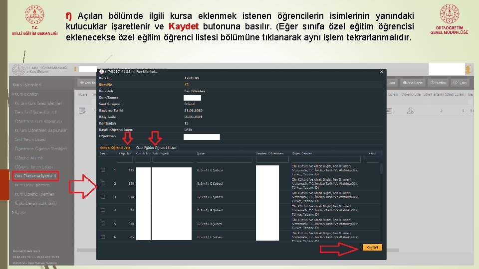 f) Açılan bölümde ilgili kursa eklenmek istenen öğrencilerin isimlerinin yanındaki kutucuklar işaretlenir ve Kaydet