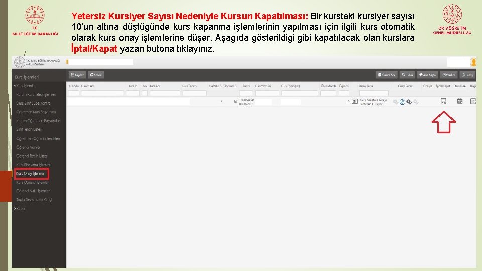 Yetersiz Kursiyer Sayısı Nedeniyle Kursun Kapatılması: Bir kurstaki kursiyer sayısı 10’un altına düştüğünde kurs