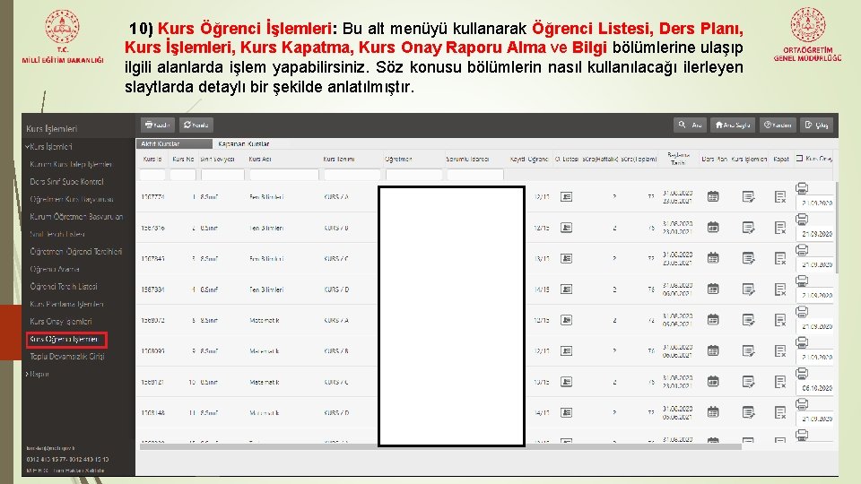 10) Kurs Öğrenci İşlemleri: Bu alt menüyü kullanarak Öğrenci Listesi, Ders Planı, Kurs İşlemleri,