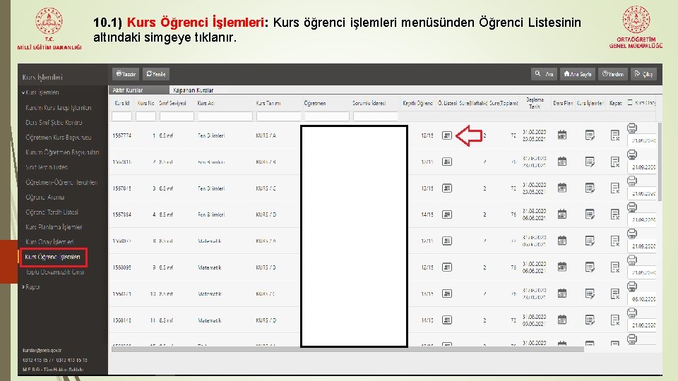 10. 1) Kurs Öğrenci İşlemleri: Kurs öğrenci işlemleri menüsünden Öğrenci Listesinin altındaki simgeye tıklanır.