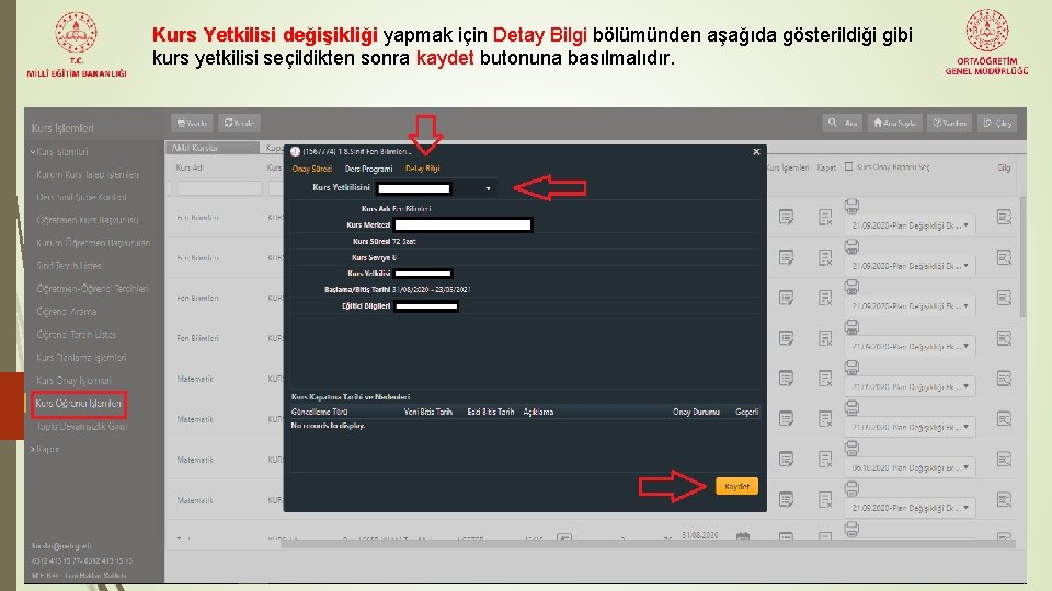 Kurs Yetkilisi değişikliği yapmak için Detay Bilgi bölümünden aşağıda gösterildiği gibi kurs yetkilisi seçildikten