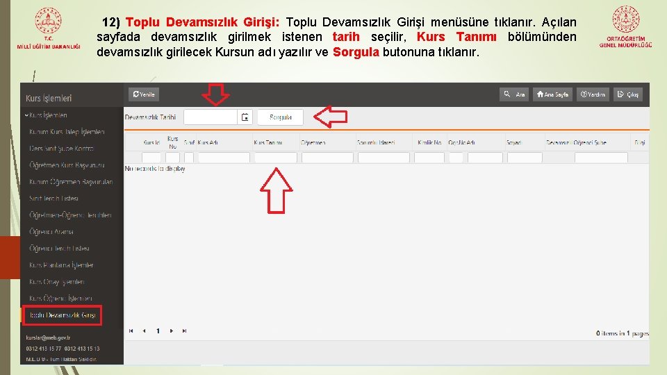 12) Toplu Devamsızlık Girişi: Toplu Devamsızlık Girişi menüsüne tıklanır. Açılan sayfada devamsızlık girilmek istenen