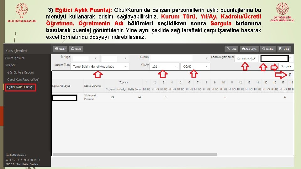 3) Eğitici Aylık Puantaj: Okul/Kurumda çalışan personellerin aylık puantajlarına bu menüyü kullanarak erişim sağlayabilirsiniz.