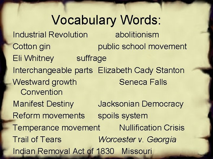 Vocabulary Words: Industrial Revolution abolitionism Cotton gin public school movement Eli Whitney suffrage Interchangeable