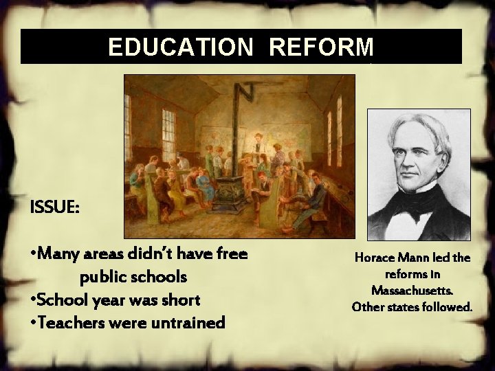 EDUCATION REFORM ISSUE: • Many areas didn’t have free public schools • School year