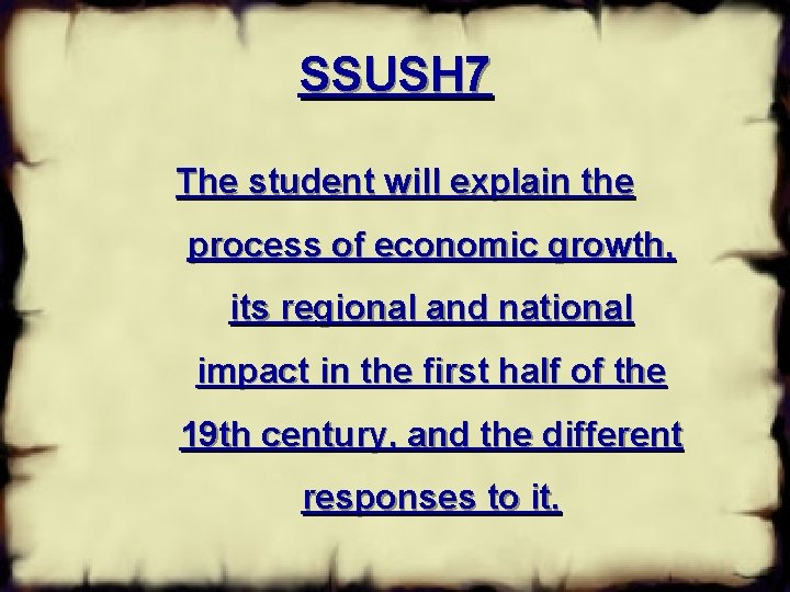 SSUSH 7 The student will explain the process of economic growth, its regional and